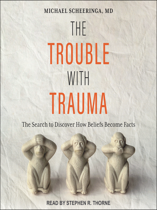 Title details for The Trouble With Trauma by Michael Scheeringa, MD - Wait list